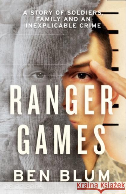 Ranger Games: A Story of Soldiers, Family and an Inexplicable Crime Blum, Ben 9780007554584 HarperCollins Publishers - książka