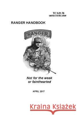 Ranger Handbook: TC 3-21.76 (April 2017 Edition) Headquarters Departmen 9780359588343 Lulu.com - książka