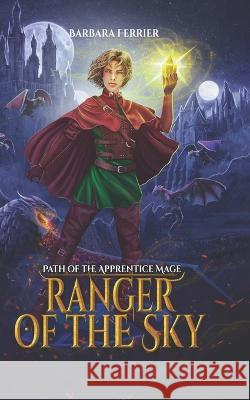 Ranger of the Sky: Path of the Apprentice Mage Book 4 Barbara Ferrier   9798395919328 Independently Published - książka