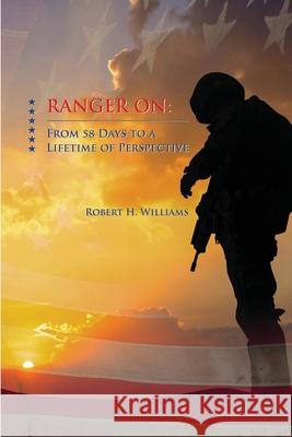 Ranger on: From 58 Days to a Lifetime of Perspective Robert Williams 9781716527210 Lulu.com - książka