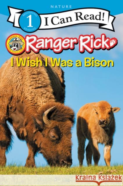 Ranger Rick: I Wish I Was a Bison Jennifer Bove 9780062432254 HarperCollins - książka