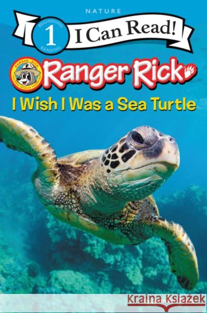 Ranger Rick: I Wish I Was a Sea Turtle Jennifer Bove 9780062432315 HarperCollins - książka