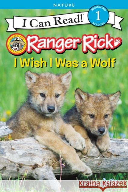 Ranger Rick: I Wish I Was a Wolf Jennifer Bove 9780062432193 HarperCollins - książka