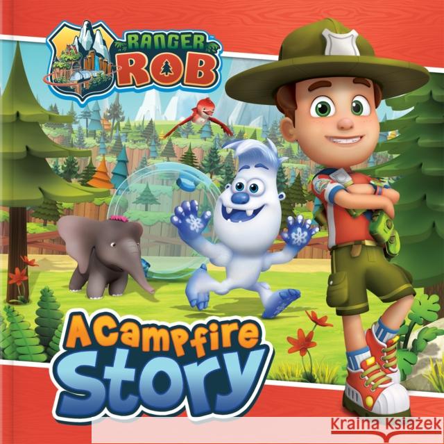 Ranger Rob: A Campfire Story Corinne Delporte Nelvana Ltd 9782924786437 Crackboom! Books - książka