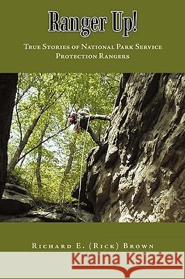 Ranger Up!: True Stories of National Park Service Protection Rangers Brown, Richard E. (Rick) 9781449017781 Authorhouse - książka