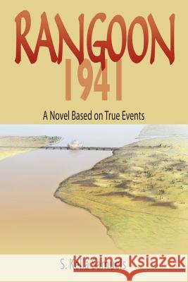 Rangoon 1941: A Novel Based on True Events Samuels, S. Kella 9780972532334 Sks Enterprises, Inc. - książka