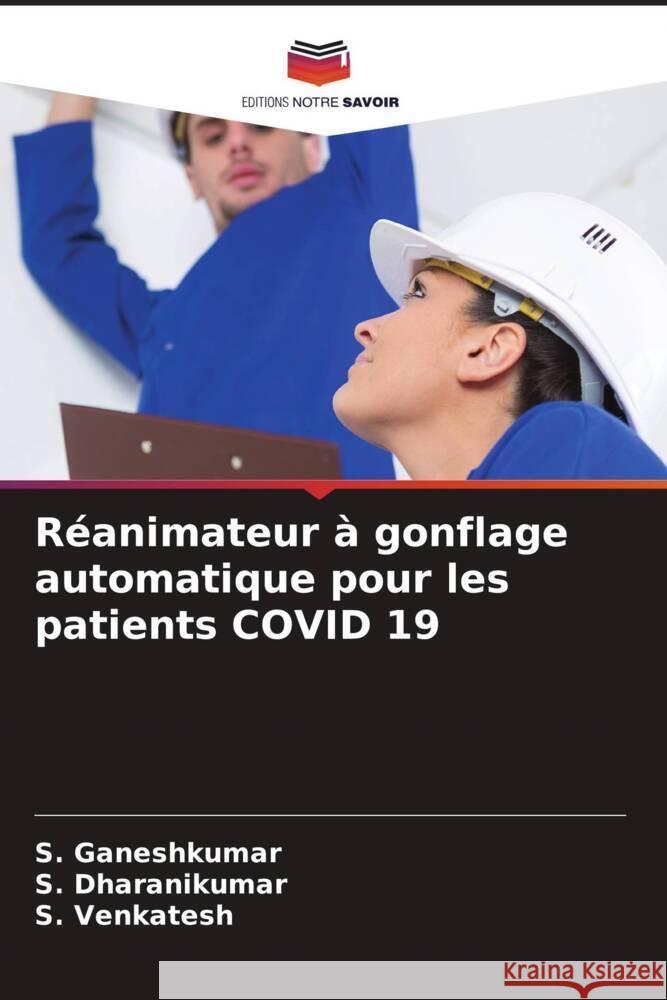 Réanimateur à gonflage automatique pour les patients COVID 19 Ganeshkumar, S., Dharanikumar, S., Venkatesh, S. 9786204426518 Editions Notre Savoir - książka