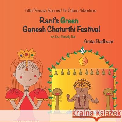 Rani's Green Ganesh Chaturthi Festival: An Eco-Friendly Tale Anita Badhwar 9781078475242 Independently Published - książka