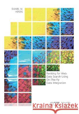 Ranking for Web Data Search Using On-The-Fly Data Integration Daniel Markus Herzig 9783731501367 Karlsruher Institut Fur Technologie - książka