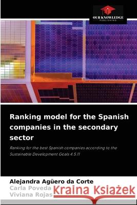 Ranking model for the Spanish companies in the secondary sector Ag Carla Poveda Viviana Rojas 9786204083063 Our Knowledge Publishing - książka