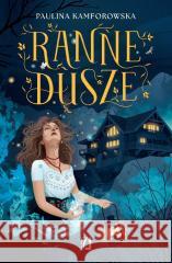 Ranne dusze Paulina Kamforowska 9788383719009 Kobiece - książka