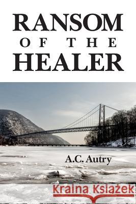 Ransom of the Healer A. C. Autry 9781490526003 Createspace - książka