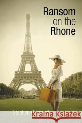 Ransom on the Rhone Stephen G. Yanoff 9781496964410 Authorhouse - książka