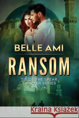 Ransom: Tip of the Spear Thriller Series Book 3 Belle Ami 9781732207196 Tema N Merback - książka