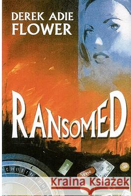 Ransomed Derek Adie Flowerthe 9781442133839 Createspace - książka