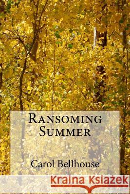 Ransoming Summer Carol Bellhouse 9781502825193 Createspace - książka