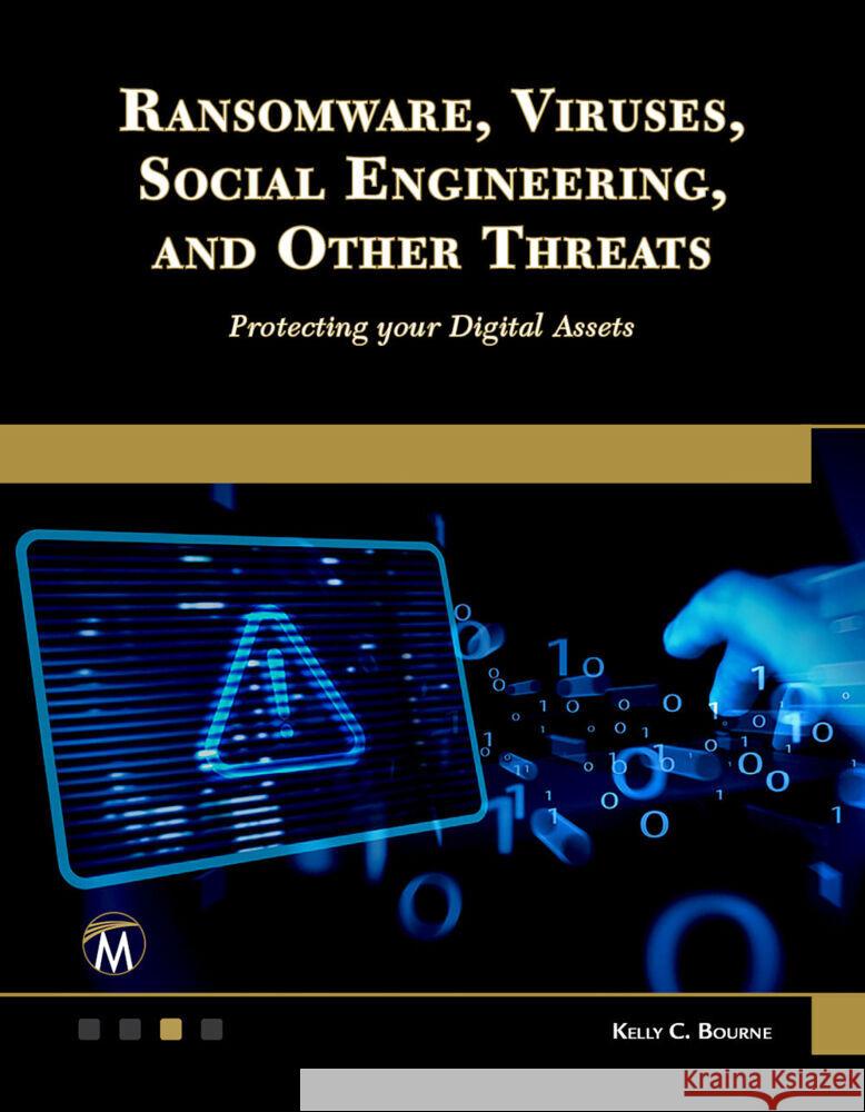 Ransomware, Viruses, Social Engineering and Other Threats: Protecting Your Digital Assets Digital Assets Kelly Bourne 9781501523137 Mercury Learning and Information - książka