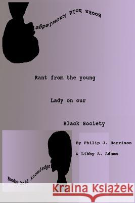 Rant from the young lady on our Black Society Harrison, Philip J. 9781502721273 Createspace - książka