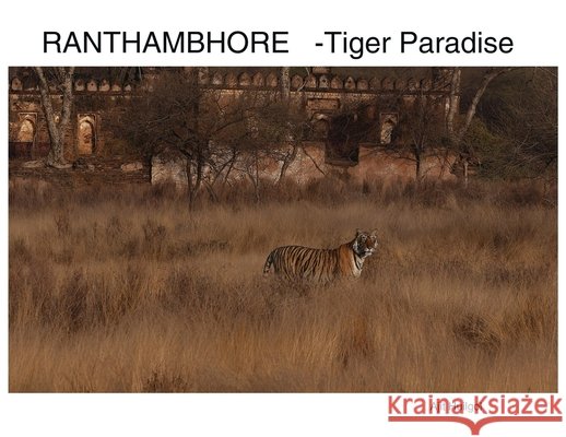 Ranthambhore: Tiger Paradise Ajit Huilgol 9789697992515 Dr. Ajit Huilgol - książka