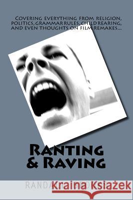 Ranting & Raving Randall Brooks 9781500675707 Createspace - książka