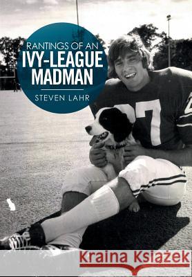 Rantings of an Ivy-League Madman Steven Lahr 9781524526900 Xlibris - książka