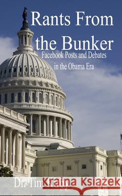 Rants From the Bunker: Facebook Posts and Debates in the Obama Era Kirby, Tim 9781452803258 Createspace - książka