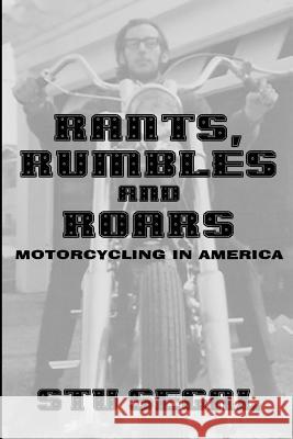 Rants, Rumbles and Roars: Motorcycling in America Stu Segal 9781495494901 Createspace - książka