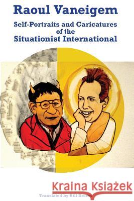 Raoul Vaneigem: Self-Portraits and Caricatures of the Situationist International Raoul Vaneigem 9780692379066 Colossal Books - książka