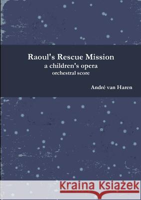 Raoul's Rescue Mission - Orchestral Score and parts André Van Haren 9781387720910 Lulu.com - książka