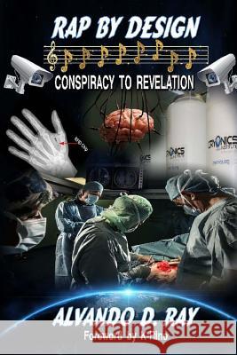 Rap by Design: Conspiracy to Revelation Alvando D. Ray Eric K. Kaiser Ray Breeding 9781548595333 Createspace Independent Publishing Platform - książka