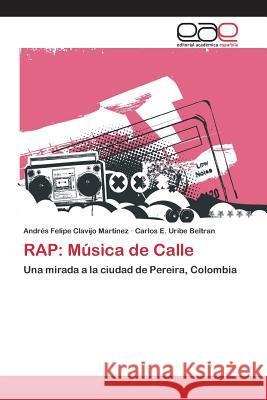 Rap: Música de Calle Clavijo Martínez, Andrés Felipe 9783659069109 Editorial Academica Espanola - książka