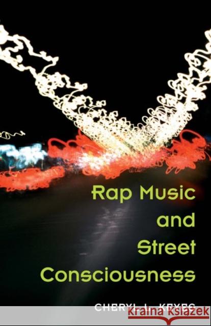 Rap Music and Street Consciousness Cheryl L. Keyes 9780252072017 University of Illinois Press - książka