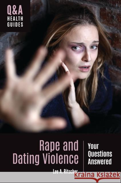 Rape and Dating Violence: Your Questions Answered Lee Ann Ritscher 9781440867675 Greenwood - książka