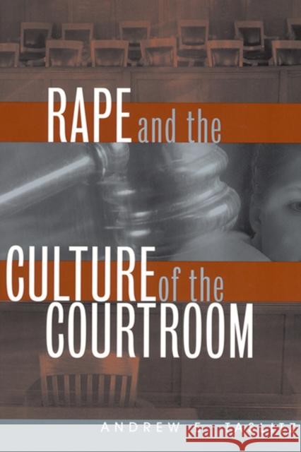 Rape and the Culture of the Courtroom Andrew E. Taslitz 9780814782309 New York University Press - książka