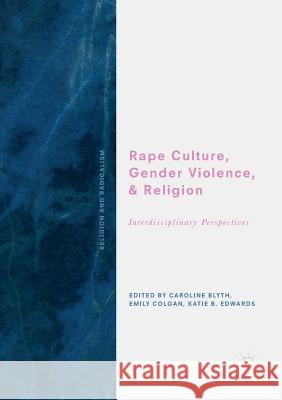 Rape Culture, Gender Violence, and Religion: Interdisciplinary Perspectives Blyth, Caroline 9783030101718 Palgrave MacMillan - książka