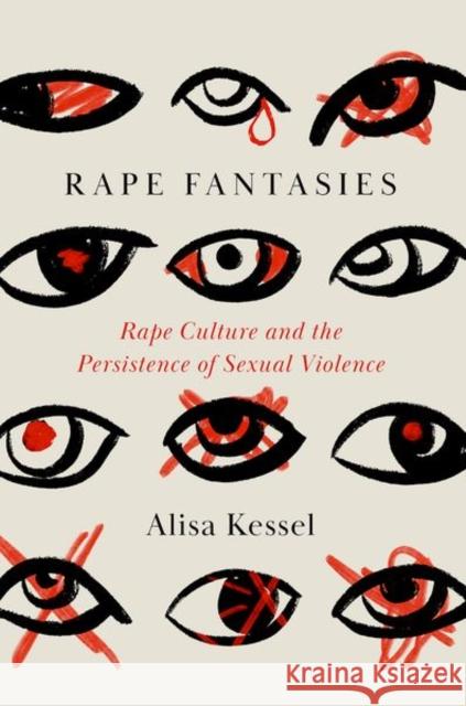 Rape Fantasies: Rape Culture and the Persistence of Sexual Violence Alisa (Professor of Politics and Government, Professor of Politics and Government, University of Puget Sound) Kessel 9780197797822 Oxford University Press - książka