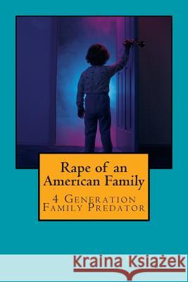 Rape of an American Family: 4 Generation Family Predator Brooks W. Wilson 9781484850190 Createspace - książka