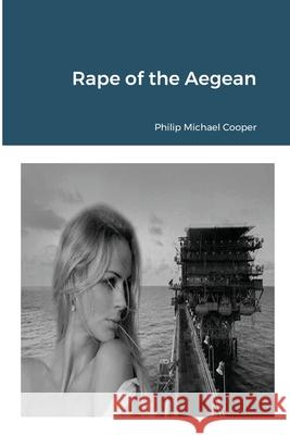 Rape of the Aegean Philip Cooper 9781716791598 Lulu.com - książka