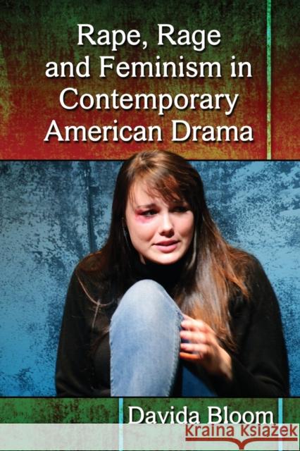 Rape, Rage and Feminism in Contemporary American Drama Davida Bloom 9780786470358 McFarland & Company - książka