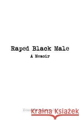 Raped Black Male: A Memoir Kenneth Rogers 9781681815404 Strategic Book Publishing - książka