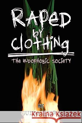 Raped by Clothing Guido Nigro 9781450060424 Xlibris Corporation - książka