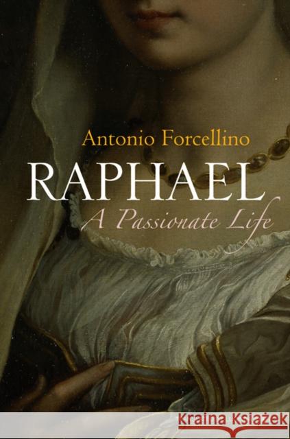 Raphael: A Passionate Life Forcellino, Antonio 9780745644110  - książka