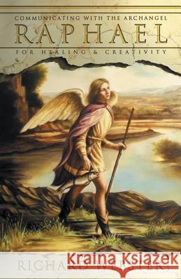 Raphael: Communicating with the Archangel for Healing & Creativity Richard Webster Joanna Willis 9780738706498 Llewellyn Publications - książka