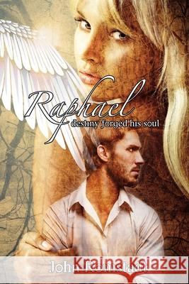 Raphael: ...destiny forged his soul Romstadt, John 9781523986873 Createspace Independent Publishing Platform - książka