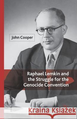 Raphael Lemkin and the Struggle for the Genocide Convention J. Cooper   9781349354689 Palgrave Macmillan - książka