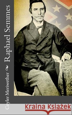 Raphael Semmes Coyler Meriwether 9781484112816 Createspace - książka