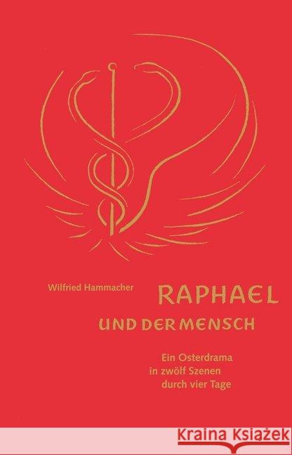 Raphael und der Mensch : Ein Osterdrama in zwölf Szenen durch vier Tage Hammacher, Wilfried 9783723516010 Verlag am Goetheanum - książka