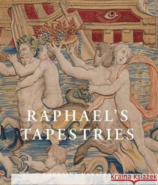 Raphael's Tapestries: The Grotesques of Leo X Lorraine Karafel 9780300181999 Yale University Press - książka