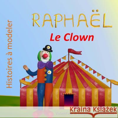 Raphaël le Clown Stephen, Delphine 9781530241507 Createspace Independent Publishing Platform - książka