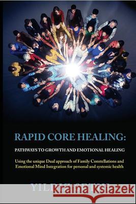 Rapid Core Healing: Pathways to Growth and Emotional Healing Yildiz Sethi 9780648479147 Family Constellations Pty Ltd - książka